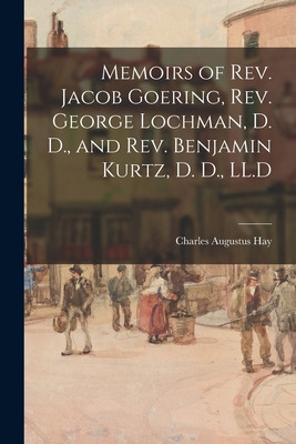 Libro Memoirs Of Rev. Jacob Goering, Rev. George Lochman,...
