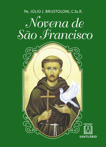 Novena De São Francisco, De Pe. Júlio J. Brustoloni, C.ss.r.. Editora Santuário, Capa Mole, Edição 10ª Em Português, 2021