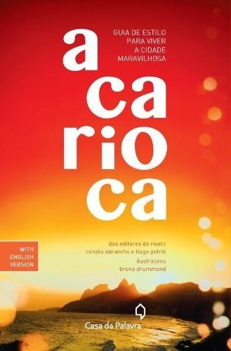 A Carioca: Guia De Estilo Para Viver A Cidade Maravilhosa, De Renata Abranchs. Editora Casa Da Palavra, Capa Mole Em Português