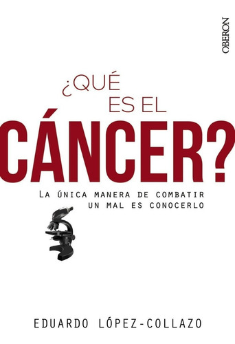 ¿Qué es el cáncer?, de Eduardo López-Collazo. Editorial OBERON en español