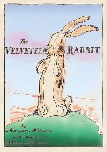 The Velveteen Rabbit : Paperback Original 1922 Full Color Reproduction, De Margery Williams., Vol. 1. Editorial Chump Change, Tapa Blanda En Inglés