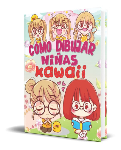 Cómo Dibujar Niñas Kawaii, De Promobooks. Editorial Independently Published, Tapa Blanda En Español, 2022