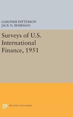 Surveys Of U.s. International Finance, 1951 - G. Patterson