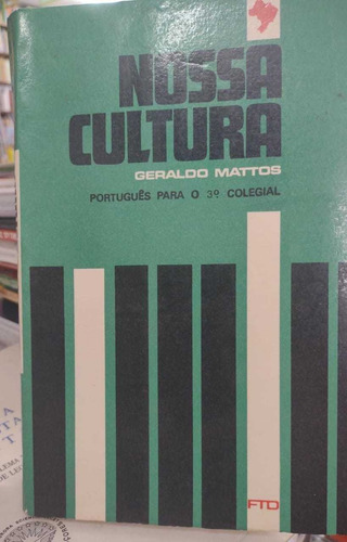 Livro Nossa Cultura - Portugues Para O 3º Colegial - Geraldo Mattos [1972]