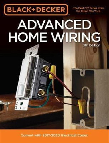 Black & Decker Advanced Home Wiring, 5th Edition - Editor...
