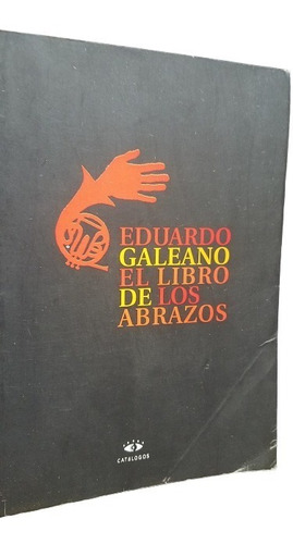 El Libro De Los Abrazos Eduardo Galeano Siglo Xxi