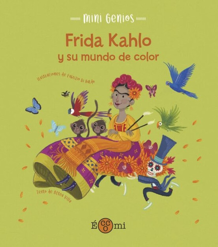 Mini Genios :frida Khalo Y Su Mundo De Color - Altea Villa