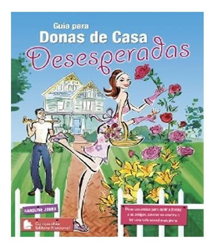 Guia Para Donas De Casa Desesperadas: Guia Para Donas De Casa Desesperadas, De Jones, Caroline. Editora Nacional - Interesse Geral, Capa Mole, Edição 1 Em Português