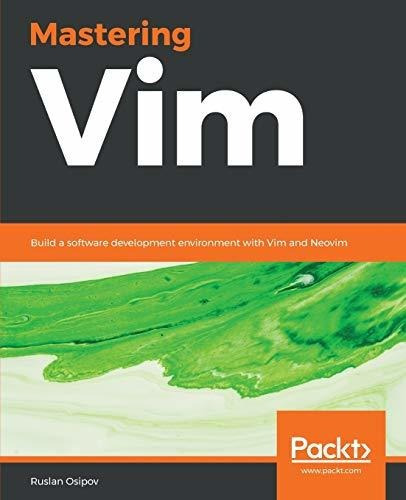 Book : Mastering Vim Build A Software Development...