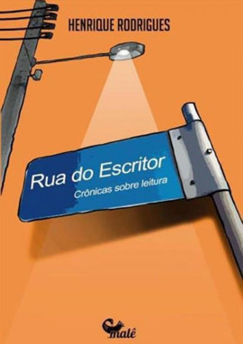 Rua Do Escritor: Crônicas Sobre Leitura, De Rodrigues, Henrique. Editora Male Editora, Capa Mole Em Português