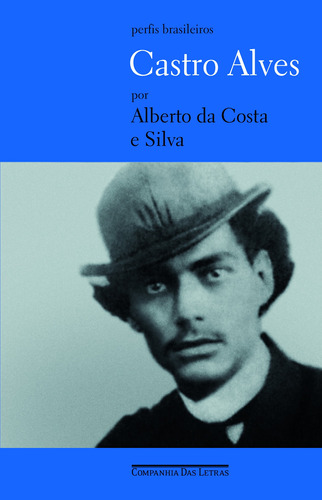 Castro Alves, de Silva, Alberto da Costa e. Série Perfis Brasileiros Editora Schwarcz SA, capa mole em português, 2006