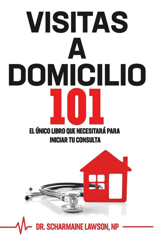 Libro: Visitas A Domicilio101: El Único Libro Que Necesitará