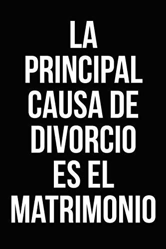 La Principal Causa De Divorcio Es El Matrimonio: Un Divertid
