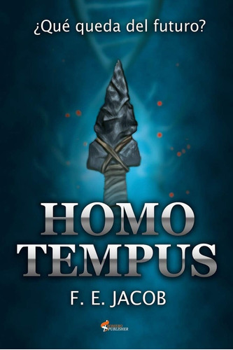 Libro: Homo Tempus: ¿qué Queda Del Futuro? (spanish Edition)