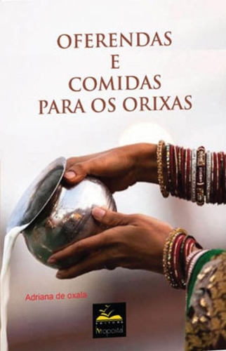 Oferendas E Comidas Para Os Orixás, De Oxala, Adriana De. Editorial Livropostal, Tapa Mole En Português