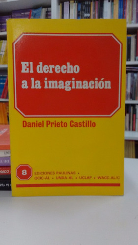 Derecho A La Imaginación Daniel Prieto Castillo Paulinas 