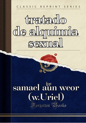 Tratado De Alquimia Sexual: Tratado De Alquimia Sexual, De Samael Aun Weor. Série Não Aplicável, Vol. 1. Editora Clube De Autores, Capa Mole, Edição 1 Em Português, 2020