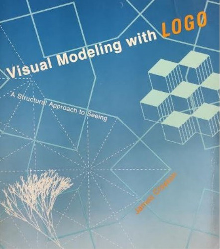 Visual Modeling With Logo: A Structural Approach To Seeing1