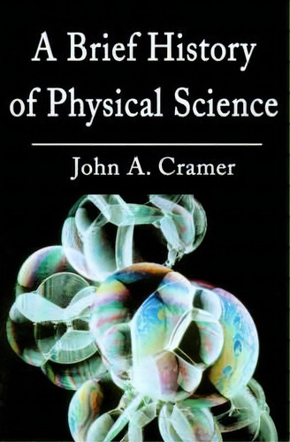 A Brief History Of Physical Science, De John A Cramer. Editorial Writers Club Press, Tapa Blanda En Inglés
