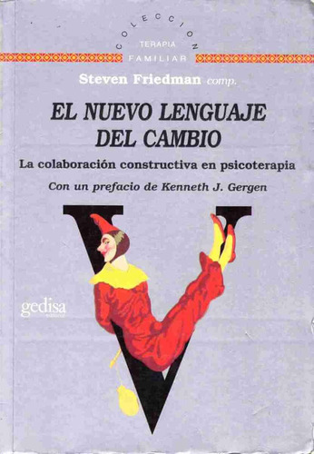 El nuevo lenguaje del cambio: La colaboración constructiva en psicoterapia, de Friedman, Steven. Serie Terapia Familiar Editorial Gedisa en español, 2001