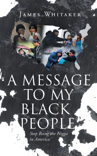 A Message To My Black People - Stop Being The Nigga In America, De Whitaker, James. Editorial Page Pub, Tapa Blanda En Inglés