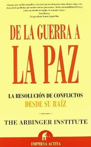 De La Guerra A La Paz - La Resolucion De Conflictos Desde Su