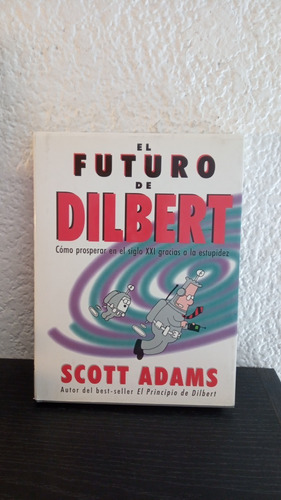 El Futuro De Dilbert - Scott Adams