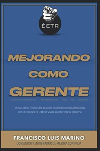 Libro: Mejorando Como Gerente (éxito Es Tu Responsabilidad)