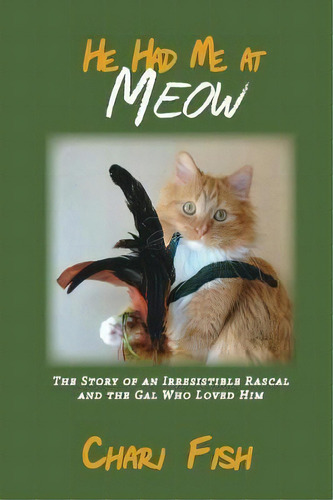 He Had Me At Meow, De Chari Fish. Editorial Orange Hat Publishing, Tapa Blanda En Inglés