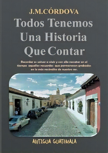 Todos Tenemos Una Historia Que Contar, De Juan Bãºcaro. Editorial Books On Demand, Tapa Blanda En Español