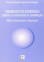 Comprar Liberdade De Expressão Direito Na Sociedade Da Informação: Direito Na Sociedade Da Informação, De Noemi Mendes Siqueira Ferrigol., Vol. 1. Editorial Pillares, Capa Mole Em Português