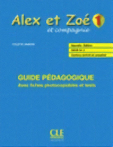Alex Et Zoe 1 -guide Pedagogique-, De -. Editorial Cle Internacional, Tapa Blanda En Francés