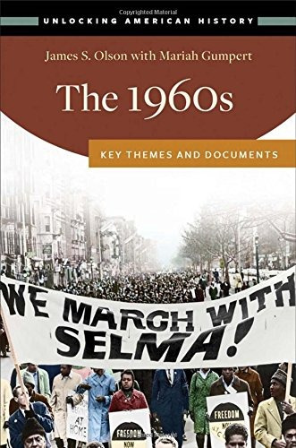 The 1960s Key Themes And Documents (unlocking American Histo