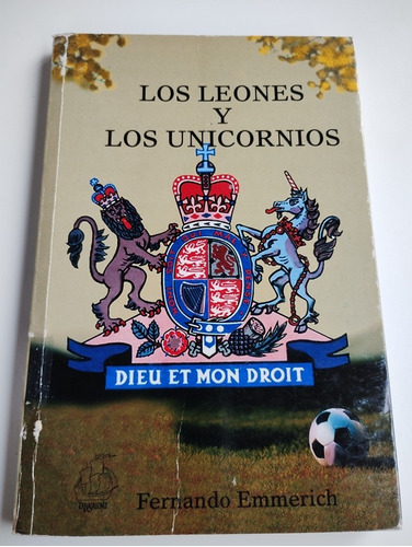 Los Leones Y Los Unicornios. Fernando Emmerich 