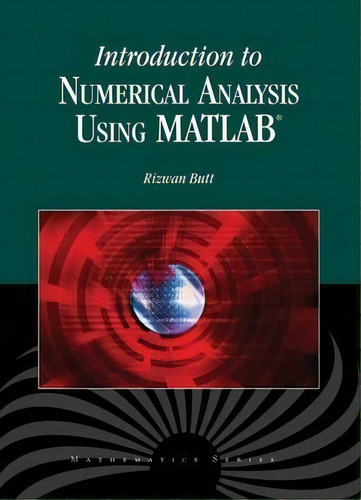 Introduction To Numerical Analysis Using Matlab, De Rizwan Butt. Editorial Jones And Bartlett Publishers, Inc, Tapa Dura En Inglés, 2009