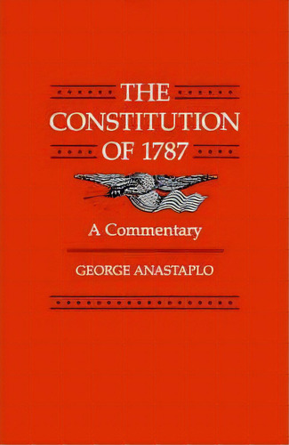 The Constitution Of 1787, De George Anastaplo. Editorial Johns Hopkins University Press, Tapa Blanda En Inglés