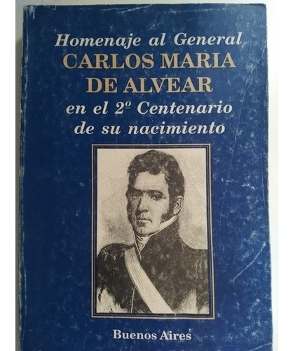 Carlos María De Alvear En El 2° Centenario De Su Nacimiento (Usado)