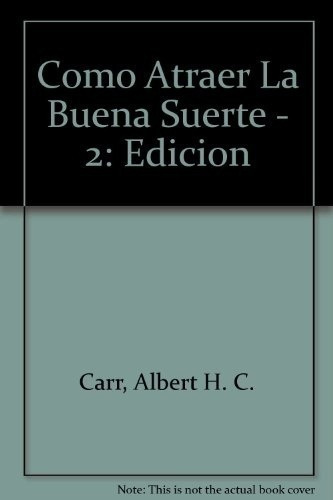Como Atraer La Buena Suerte - Carr A H Z, de CARR A H Z. Editorial OBELISCO en español