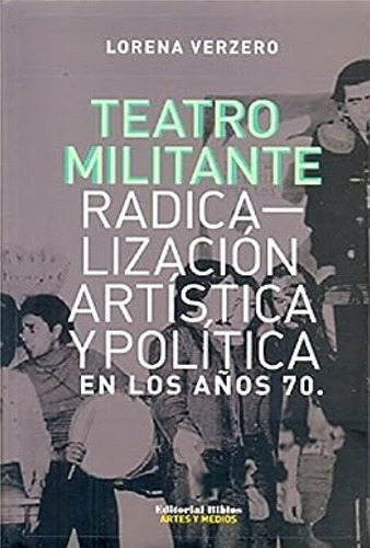 Teatro Militante  Radicalizacion Artistica Y Politica