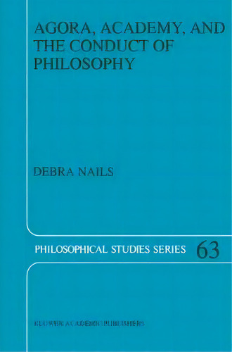 Agora, Academy, And The Conduct Of Philosophy, De Debra Nails. Editorial Springer, Tapa Dura En Inglés