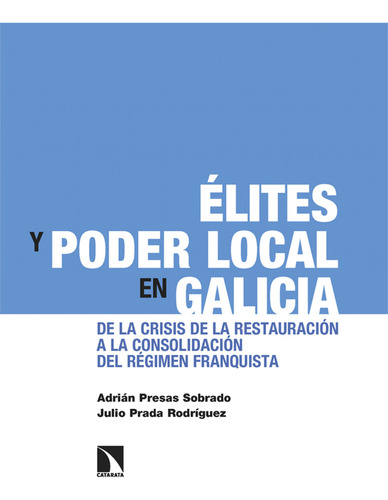 Elites Y Poder Local En Galicia - Presas Sobrado Adrian Prad