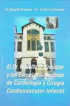Comprar Kreutzer Y Las Escuelas Argentinas De Cardiología Y Cirugía 