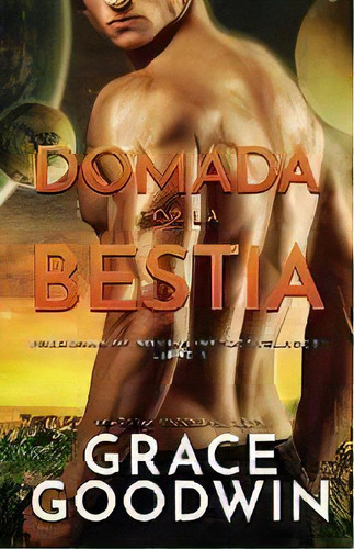 Domada Por La Bestia : (letra Grande), De Grace Goodwin. Editorial Ksa Publishing Consultants Inc, Tapa Blanda En Español