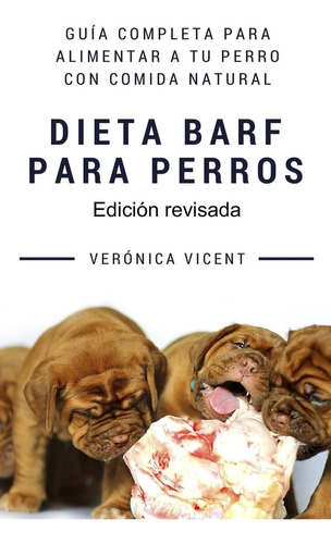 Libro: Dieta Barf Para Perros: Guía Completa Para Alimentar 