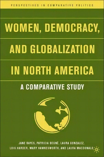 Women, Democracy, And Globalization In North America, De Jane H. Bayes. Editorial Palgrave Usa, Tapa Dura En Inglés