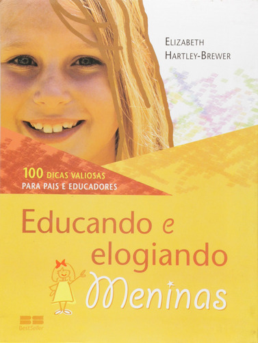 Educando e elogiando meninas, de Hartley, Elizabeth. Editora Best Seller Ltda, capa mole em português, 2007