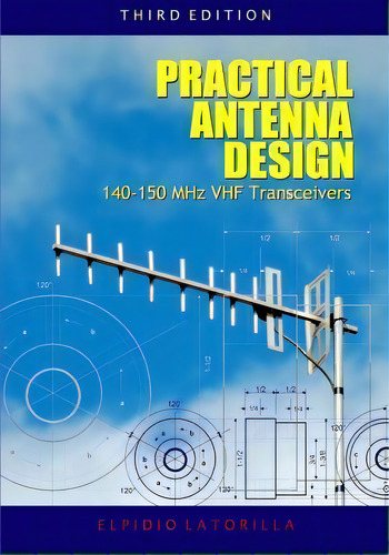 Practical Antenna Design 140-150 Mhz Vhf Transceivers Third Edition, De Elpidio Latorilla. Editorial Booksurge Publishing, Tapa Blanda En Inglés