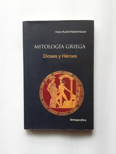 Hans Rudolf Niederhaüser Mitologia Griega: Dioses Y Heroes 