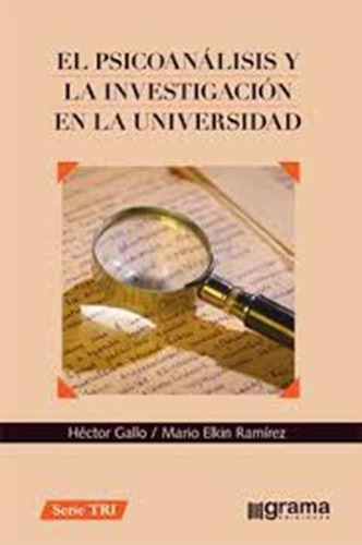 El Psicoanálisis Y La Investigación Universidad Gallo (gr), De Gallo. Editorial Grama Ediciones, Tapa Blanda En Español, 2018