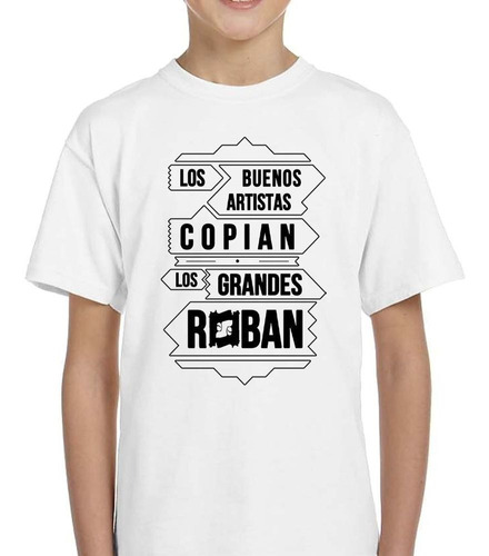 Remera De Niño Frase Los Buenos Artistas Copian Los Gran